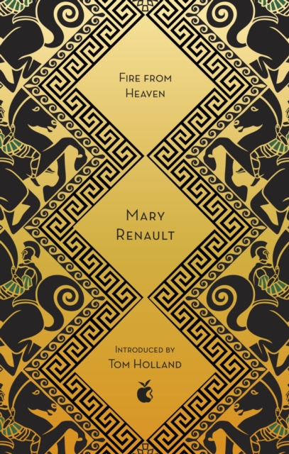Fire from Heaven : A Novel of Alexander the Great: A Virago Modern Classic, EPUB eBook