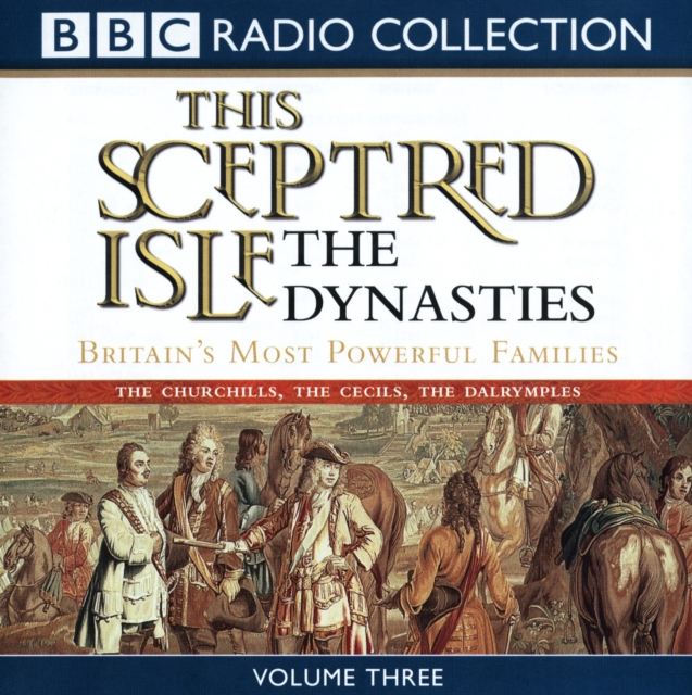 This Sceptred Isle: The Dynasties Volume 3, eAudiobook MP3 eaudioBook