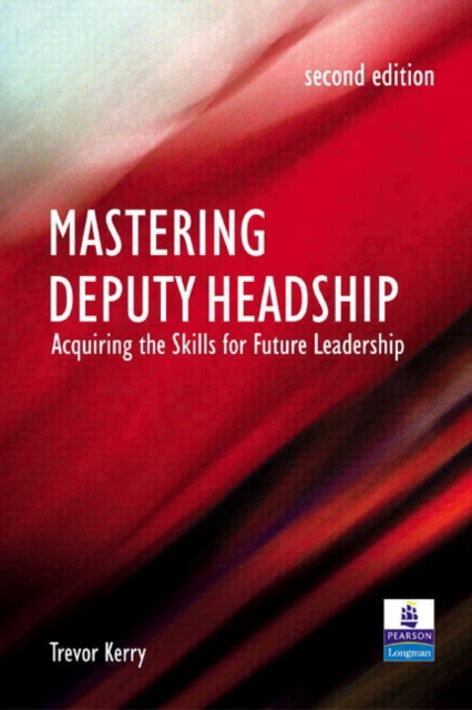Mastering Deputy Headship : Acquiring the skills for future leadership, Paperback / softback Book