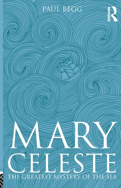 Mary Celeste : The Greatest Mystery of the Sea, Paperback / softback Book