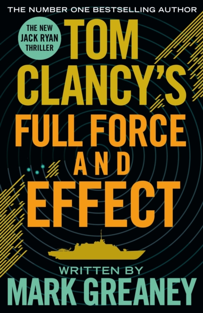 Tom Clancy's Full Force and Effect : INSPIRATION FOR THE THRILLING AMAZON PRIME SERIES JACK RYAN, Paperback / softback Book