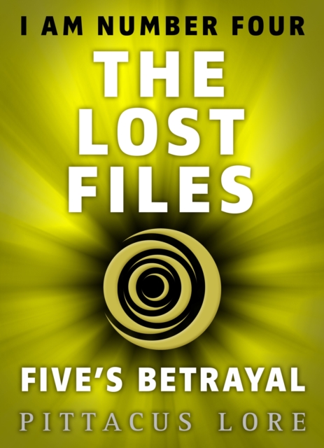 I Am Number Four: The Lost Files: Five's Betrayal, EPUB eBook
