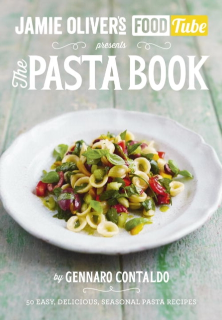 Jamie’s Food Tube: The Pasta Book, Paperback / softback Book