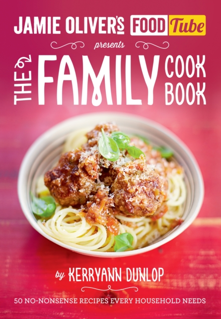 Jamie's Food Tube: The Family Cookbook, EPUB eBook