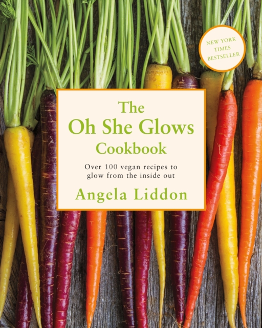 Oh She Glows : Over 100 vegan recipes to glow from the inside out, EPUB eBook
