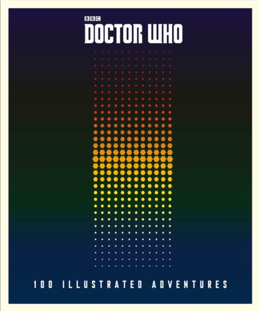 Doctor Who: 100 Illustrated Adventures, Hardback Book