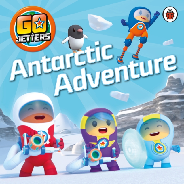 Go Jetters: Antarctic Adventure, Paperback / softback Book