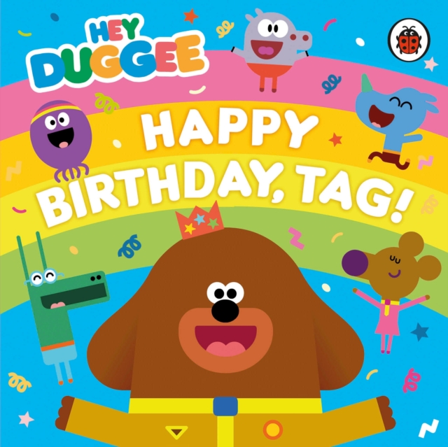 Hey Duggee: Happy Birthday, Tag!, Board book Book