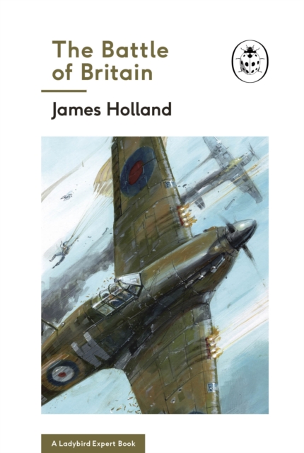 The Battle of Britain: Book 2 of the Ladybird Expert History of the Second World War, EPUB eBook