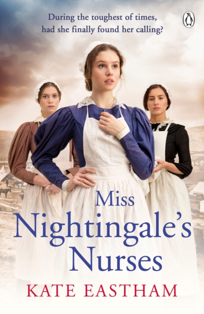 Miss Nightingale's Nurses : During the toughest of times, has she finally found her calling?, Paperback / softback Book