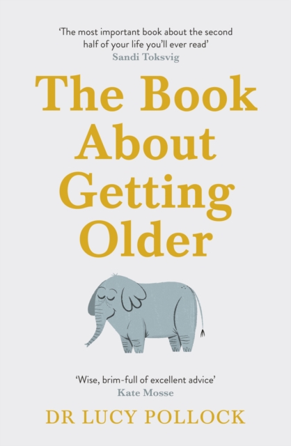 The Book About Getting Older : The essential comforting guide to ageing with wise advice for the highs and lows, Paperback / softback Book
