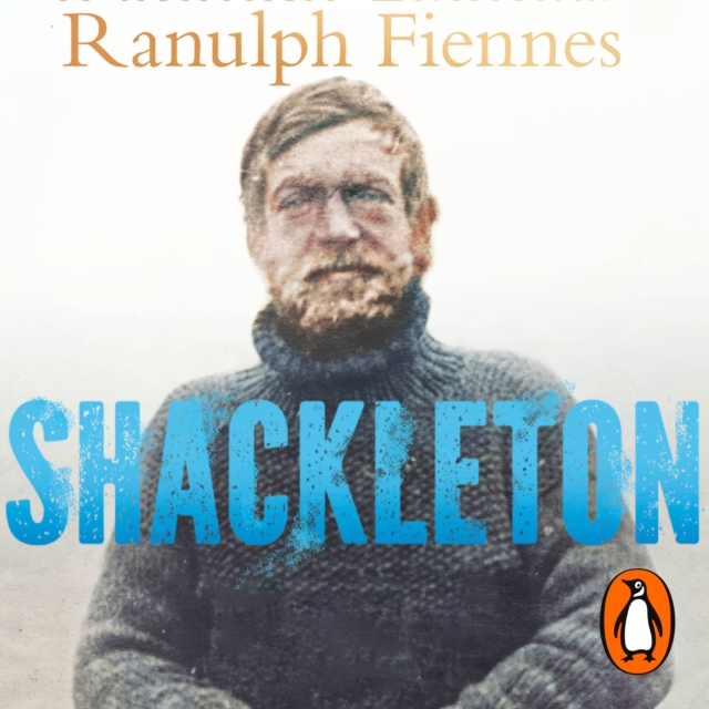 Shackleton : Explorer. Leader. Legend., eAudiobook MP3 eaudioBook