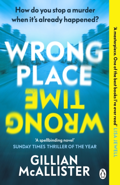 Wrong Place Wrong Time : How do you stop a murder when it’s already happened?, Paperback / softback Book