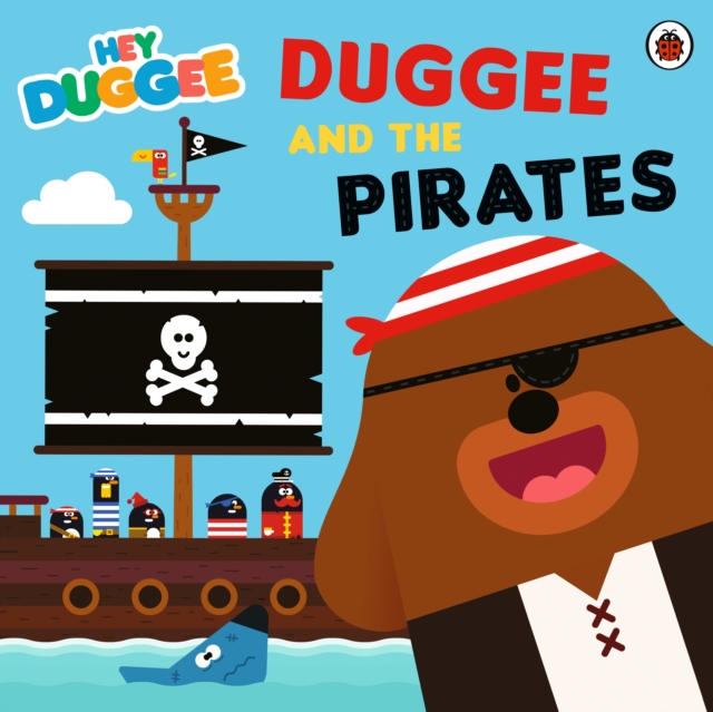 Hey Duggee: Duggee and the Pirates, EPUB eBook