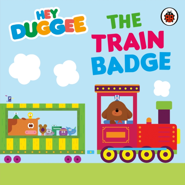 Hey Duggee: The Train Badge, Board book Book