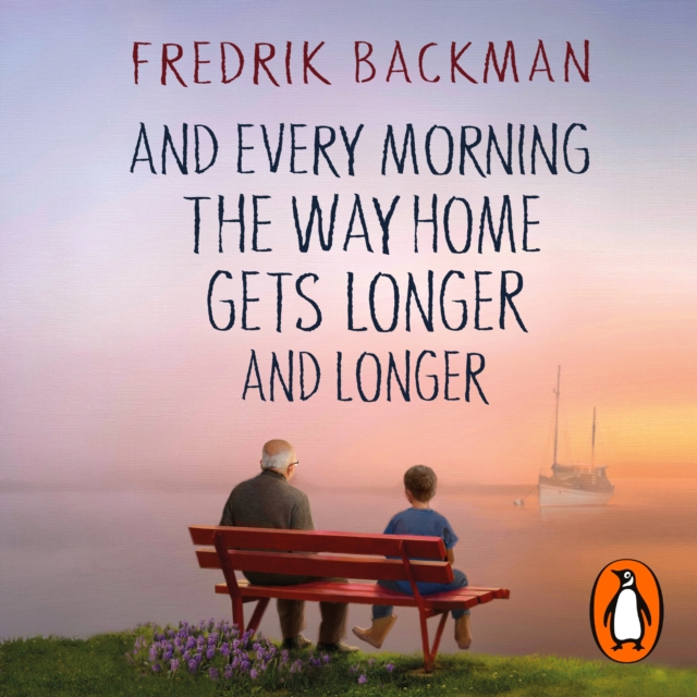 And Every Morning the Way Home Gets Longer and Longer : From the New York Times bestselling author of Anxious People, eAudiobook MP3 eaudioBook