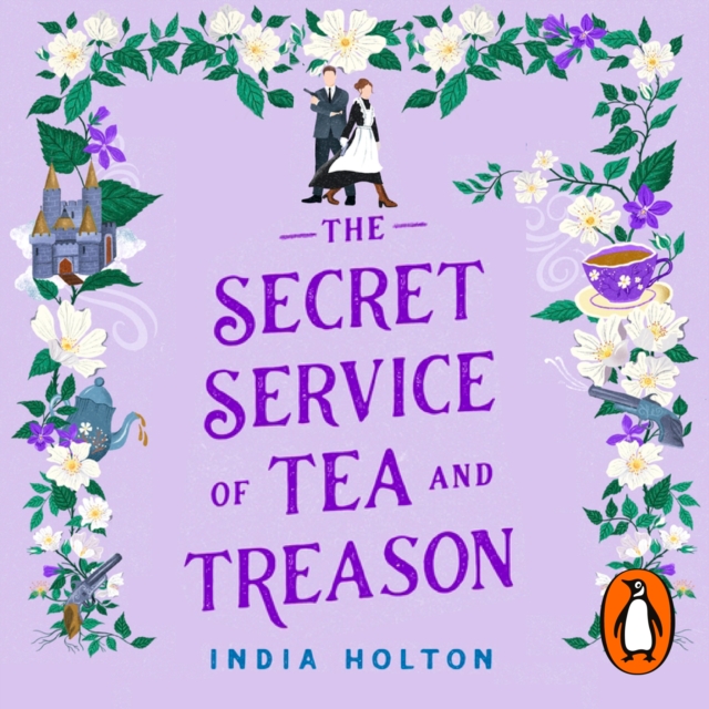 The Secret Service of Tea and Treason : The spellbinding fantasy romance for fans of Bridgerton, eAudiobook MP3 eaudioBook