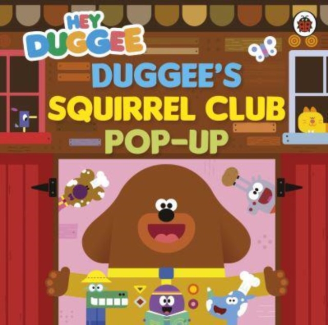Hey Duggee: Duggee’s Squirrel Club Pop-Up : A pop-up book, Board book Book