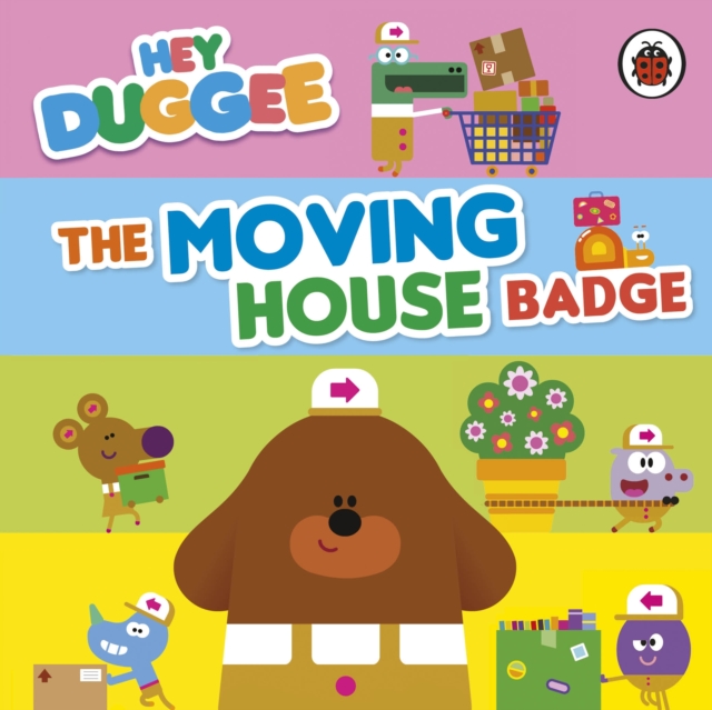 Hey Duggee: The Moving House Badge, Board book Book