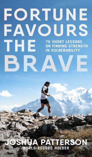 Fortune Favours the Brave : 76 Short Lessons on Finding Strength in Vulnerability, EPUB eBook