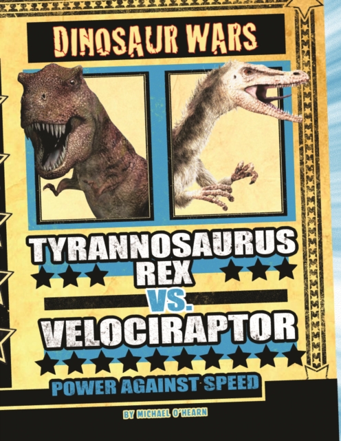Tyrannosaurus Rex vs Velociraptor : Power Against Speed, Paperback / softback Book
