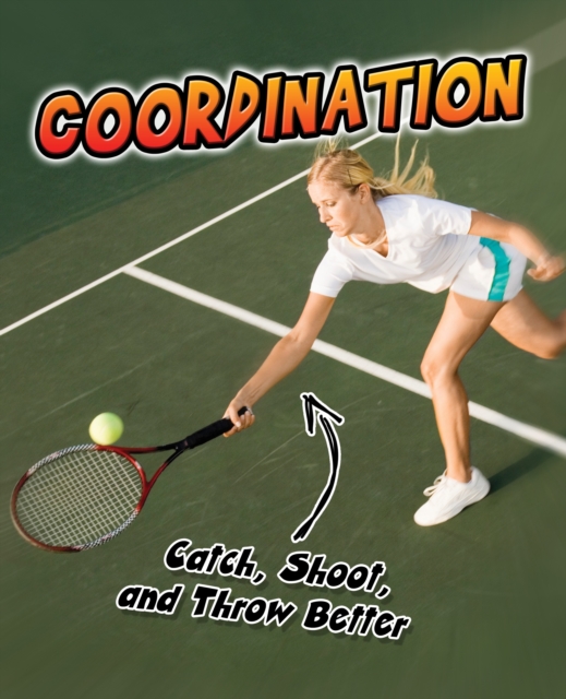 Coordination : Catch, Shoot, and Throw Better!, Paperback Book