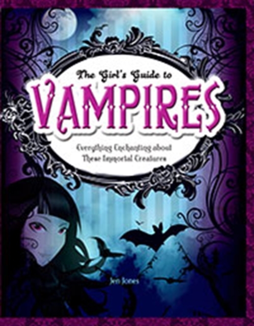 Vampires : Everything Enchanting About These Immortal Creatures, Paperback Book