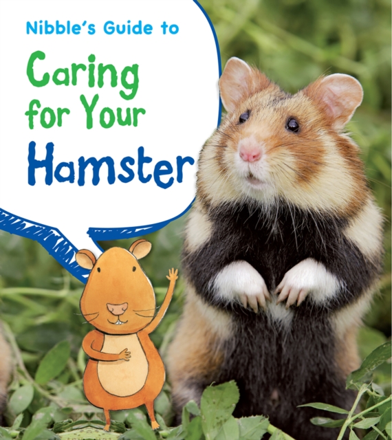 Nibble's Guide to Caring for Your Hamster, Hardback Book