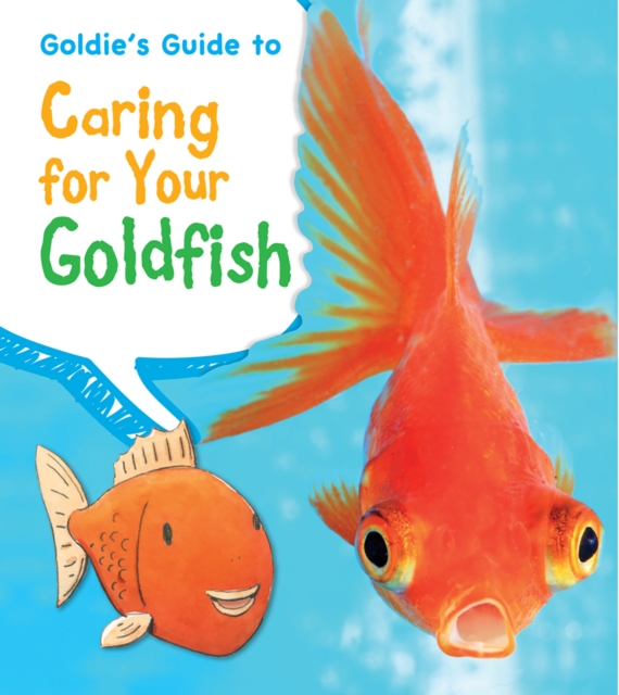 Goldie's Guide to Caring for Your Goldfish, Paperback / softback Book