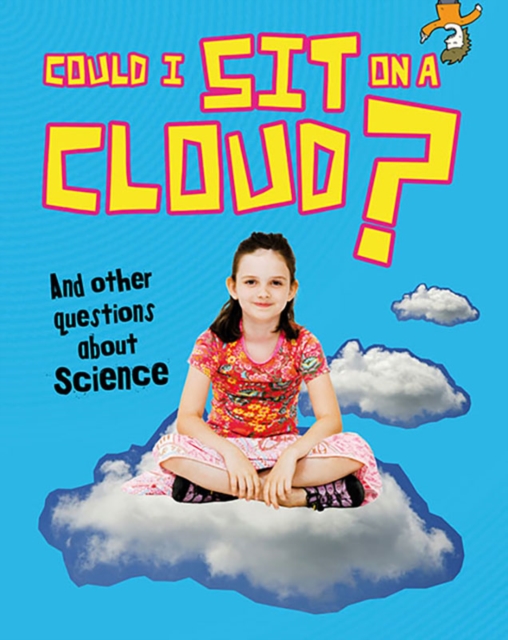 Could I Sit on a Cloud? : And other questions about Science, Hardback Book
