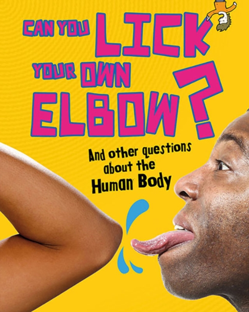 Can You Lick Your Own Elbow? : And Other Questions About the Human Body, Paperback Book
