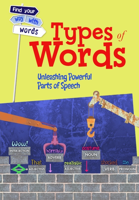 Types of Words : Unleashing Powerful Parts of Speech, Paperback / softback Book