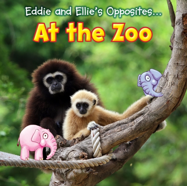 Eddie and Ellie's Opposites at the Zoo, Paperback Book