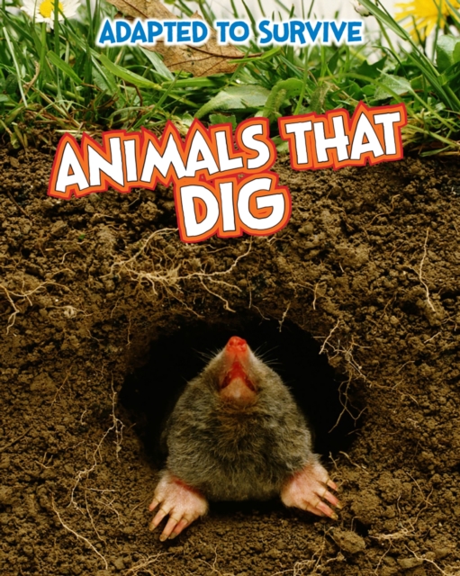 Adapted to Survive: Animals that Dig, PDF eBook