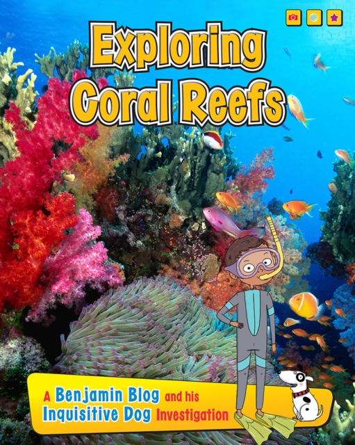 Exploring Coral Reefs : A Benjamin Blog and His Inquisitive Dog Investigation, Paperback / softback Book