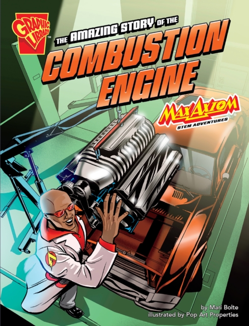 The Amazing Story of the Combustion Engine : Max Axiom STEM Adventures, Paperback / softback Book