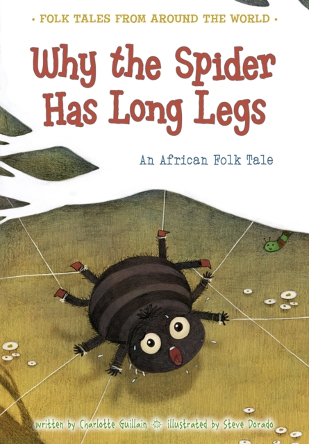 Why the Spider Has Long Legs : An African Folk Tale, PDF eBook