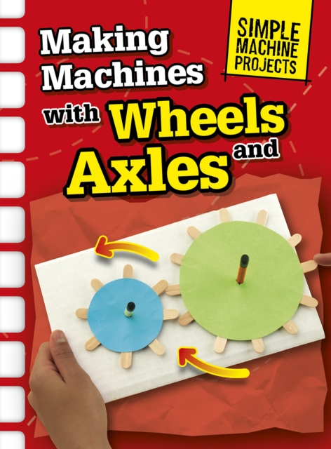 Making Machines with Wheels and Axles, Paperback / softback Book