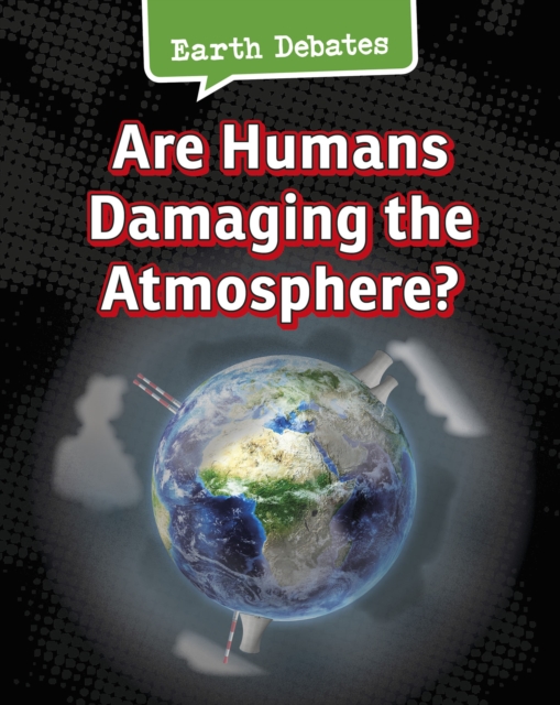Are Humans Damaging the Atmosphere?, Hardback Book