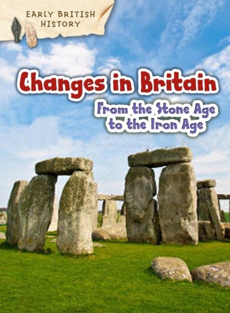 Changes in Britain from the Stone Age to the Iron Age, Paperback / softback Book