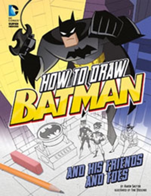 How to Draw Batman and His Friends and Foes, Paperback Book