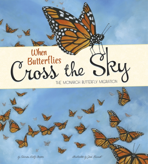 When Butterflies Cross the Sky : The Monarch Butterfly Migration, Paperback / softback Book