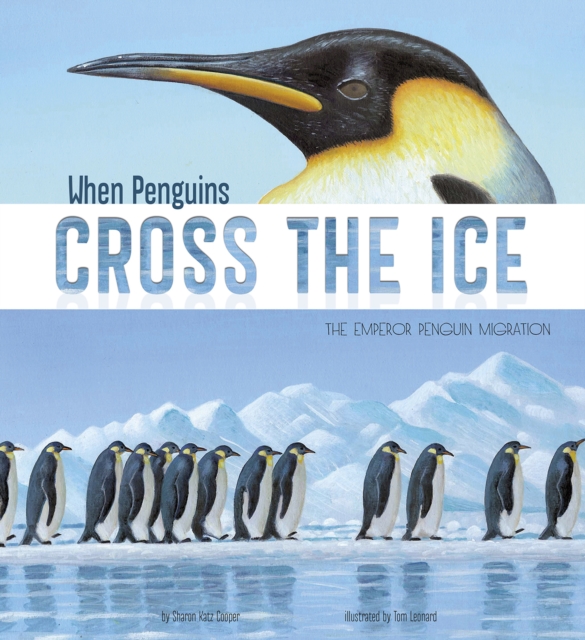 When Penguins Cross the Ice : The Emperor Penguin Migration, PDF eBook
