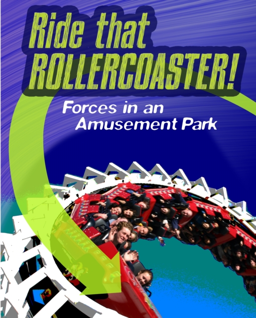 Ride that Rollercoaster : Forces at an Amusement Park, Hardback Book