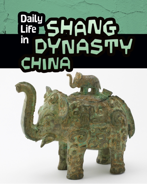 Daily Life in Shang Dynasty China, Paperback / softback Book