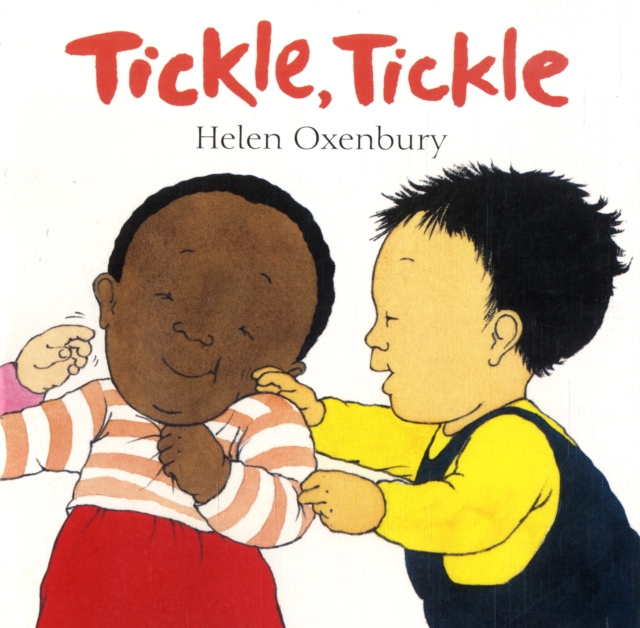 Tickle, Tickle : A First Book for Babies, Board book Book