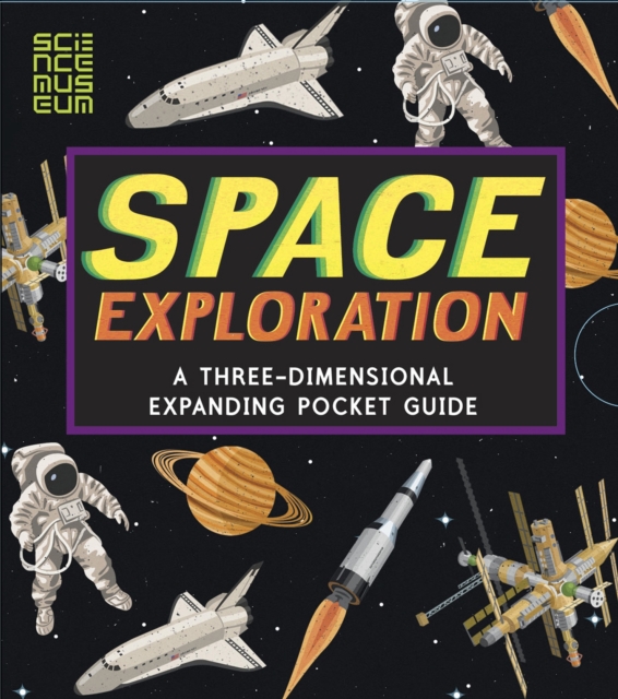 Space Exploration: A Three-Dimensional Expanding Pocket Guide, Hardback Book