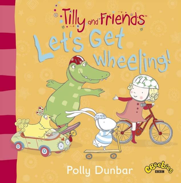 Tilly and Friends: Let's Get Wheeling!, Paperback Book