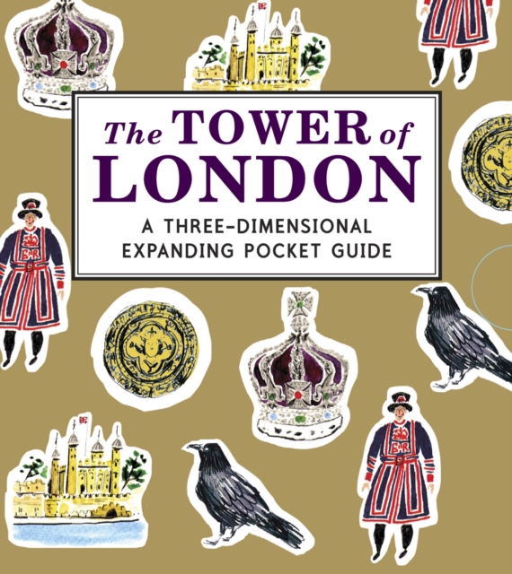 The Tower of London: A Three-Dimensional Expanding Pocket Guide, Hardback Book