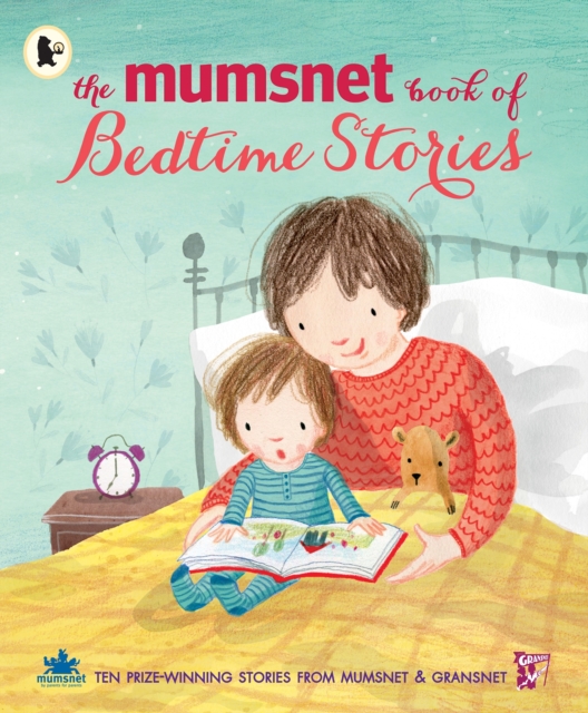 The Mumsnet Book of Bedtime Stories : Ten Prize-winning Stories from Mumsnet and Gransnet, Paperback / softback Book